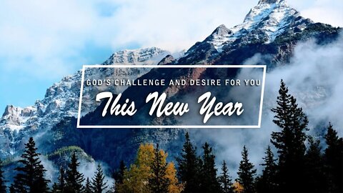 God's Challenge And Desire For You This New Year