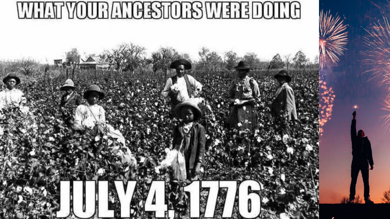 4TH OF JU-LIE (JULY) 1776 REMEMBER THAT, WE STILL SLAVES TODAY WE NOT FREE