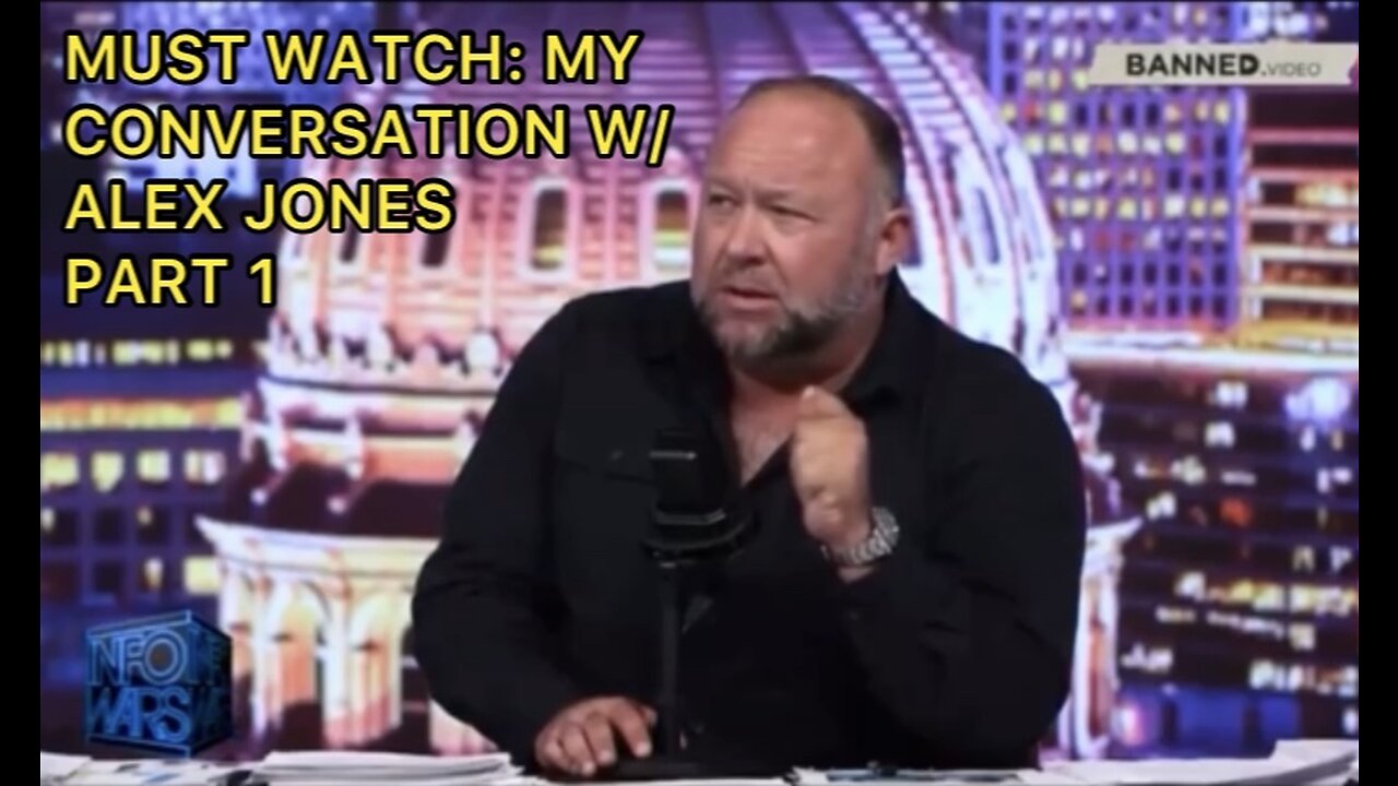 MUST WATCH: My Conversation w/ Alex Jones (Part 1)