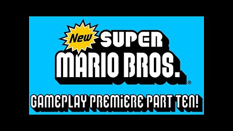 New Super Mario Bros. DS Gameplay Premiere Part 10!