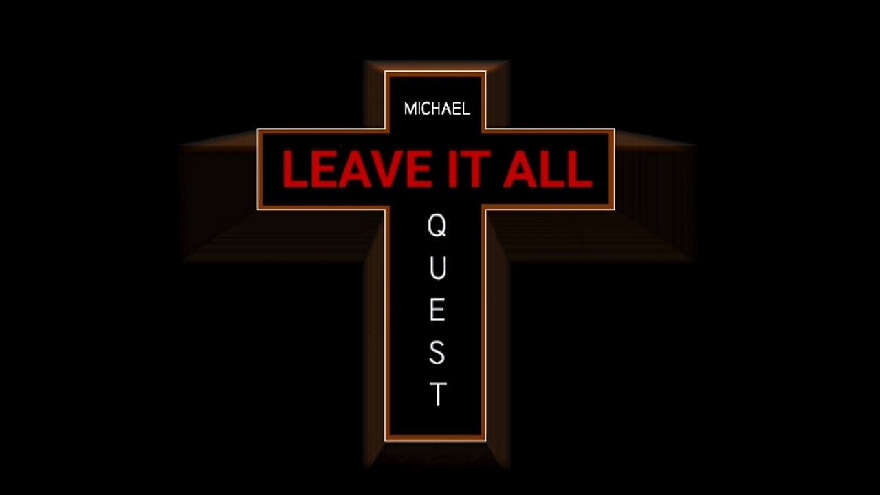 Leave It All - Michael Quest