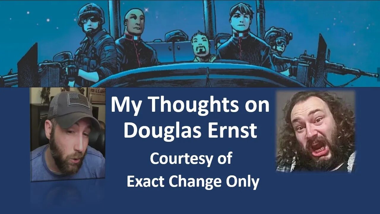My Thoughts on Douglas Ernst (Courtesy of ECO) [With Bloopers]