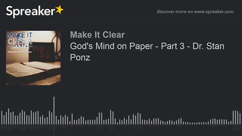 God's Mind on Paper - Part 3 - Dr. Stan Ponz