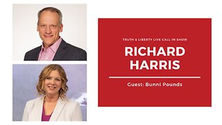 Truth & Liberty Live Call-In Show with Richard Harris