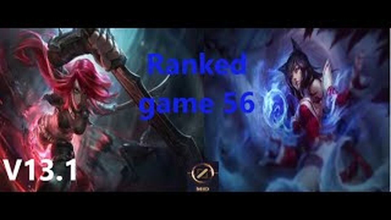 Ranked Game 56 Katarina Vs Ahri Mid League Of Legends V13.1