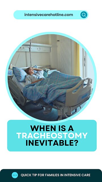 Quick Tip for Families in ICU: When is a Tracheostomy Inevitable?