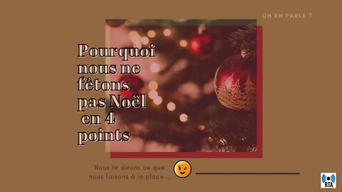 RTA - pourquoi nous ne fêtons pas Noël