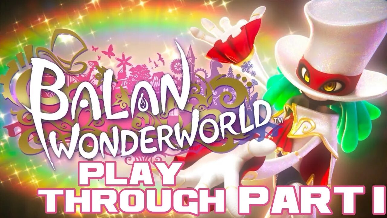 Balan Wonderworld - Part 1 - Nintendo Switch Playthrough 😎Benjamillion