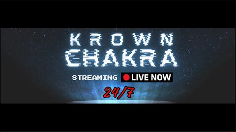 KROWN CHAKRA MUSIK 24/7
