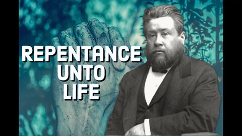 Repentance Unto Life - Charles Spurgeon Sermon (C.H. Spurgeon) | Christian Audiobook