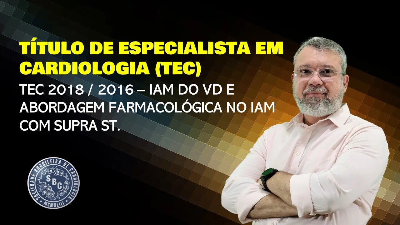 PROVA DO TEC 2016 / 2018 - IAM DO VD E ABORDAGEM FARMACOLÓGICA NO IAM COM SUPRA ST.