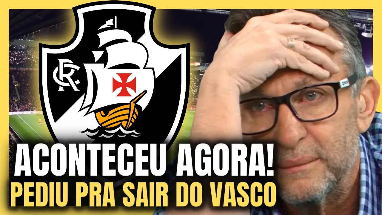 SAIU PELA MANHÃ! JOGADOR PEDE PRA SAIR DO VASCO! GE CONFIRMA NOTÍCIAS DO VASCO