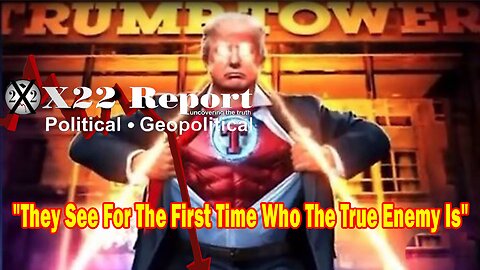 X22 Report - The American People Are Waking Up And They See For The First Time Who The True Enemy Is