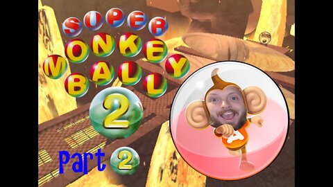 GO FASTER! || SUPER MONKEY BALL 2 (PART 2)
