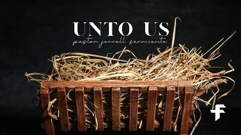 Unto Us-12/18/22