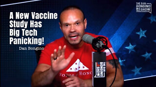 Dan Bongino: A New Vaccine Study Has Big Tech Panicking!
