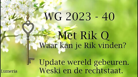 WG 2023 - 40 - Rik Q Update en uitleg - Weski en de rechtstaat!