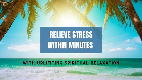 Relieve Your Day's Stress With the Best Guided Meditation | Gain Uplifted Spiritual Serenity