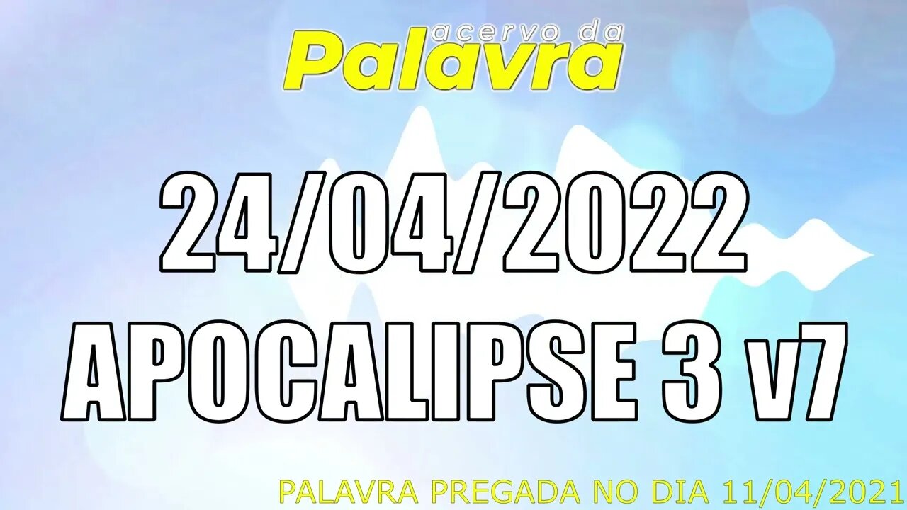 PALAVRA CCB APOCALIPSE 3 v7 - DOMINGO 24/04/2022 - CULTO ONLINE