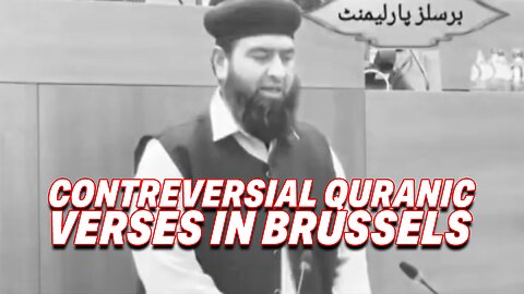 CONTROVERSIAL QURANIC VERSES IN BRUSSELS: IMAM'S PARLIAMENT RECITATION MEETS WITH OUTRAGE