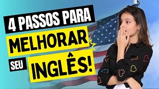 COMO MELHORAR SEU INGLES EM 4 PASSOS | TEACHER BELLA