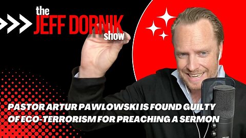 Pastor Artur Pawlowski is Found Guilty of Eco-Terrorism for Preaching a Sermon