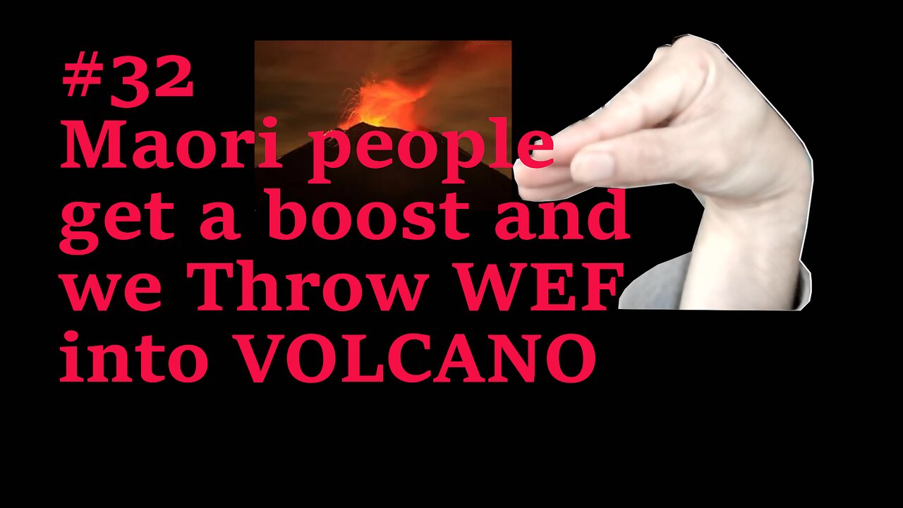 #32 We throw WEF into VOLCANO (Maori People HEEELP!!)