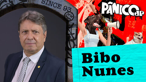 DEPUTADO BIBO NUNES - PÂNICO - 06/06/23