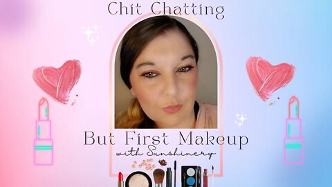 Chit Chatting BUT First Makeup Ep.7