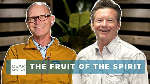 The Fruit of the Spirit: A Unified Christian Life | Dear Church Ep. 287