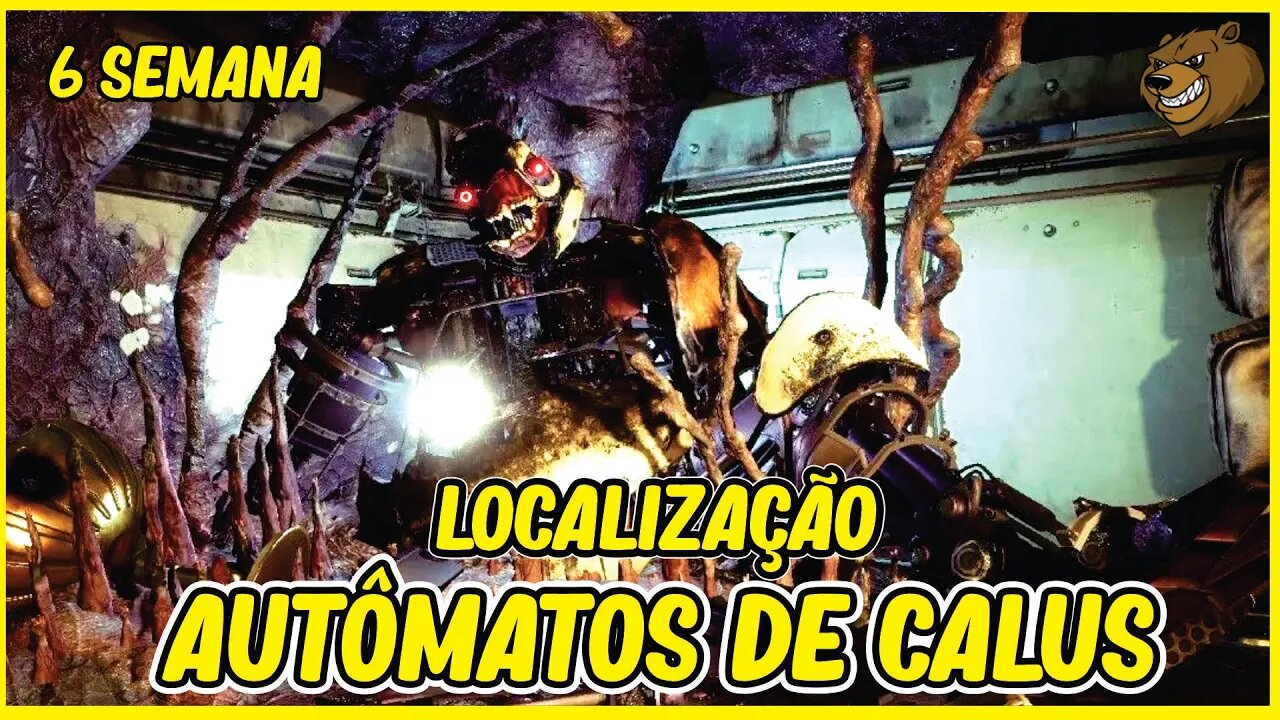 DESTINY 2 │ AUTOMATOS DE CALUS LOCALIZAÇÃO 6 SEMANA