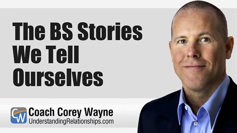The BS Stories We Tell Ourselves