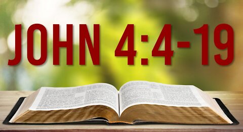 JOHN 4: 4-19 - JESUS WITNESS TO THE WOMAN AT THE WELL
