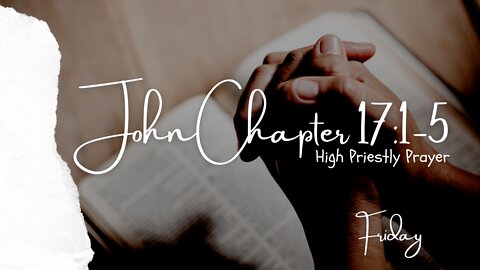John 17:1-5 Friday