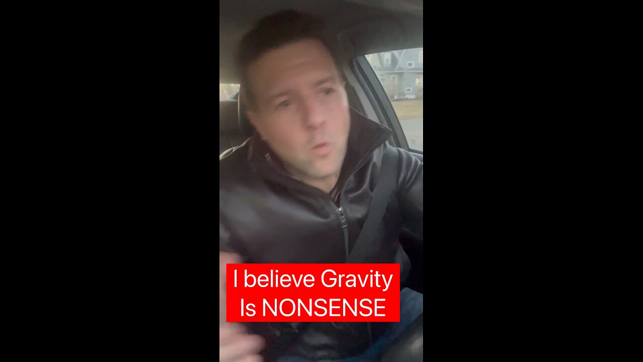 I believe gravity is nonsense