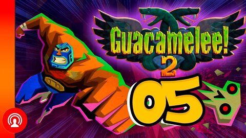 GUACAMELEE É MUITO TOP [#05]