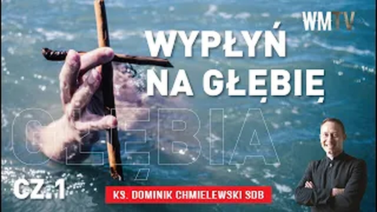 ks. Dominik Chmielewski - WYPŁYŃ NA GŁĘBIĘ cz 1