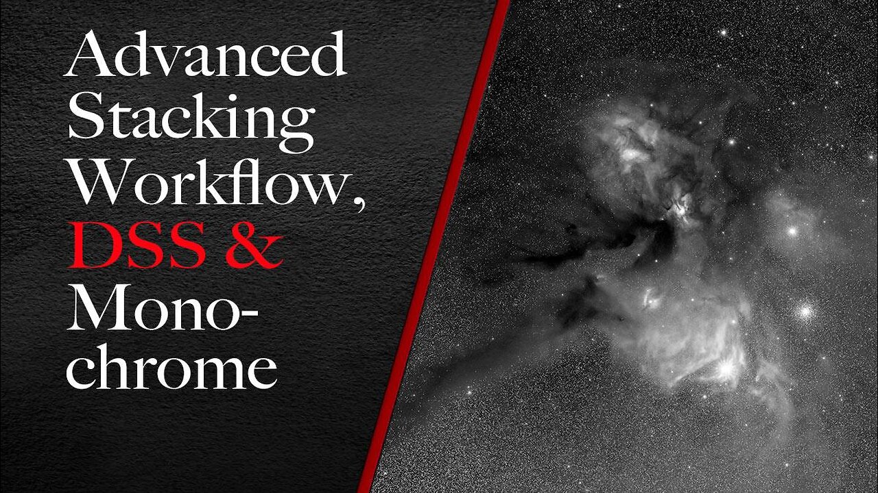 Advanced Stacking Workflow - DSS & Monochrome