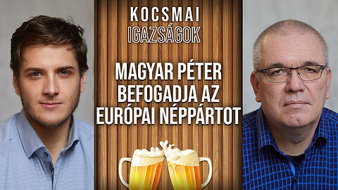 Magyar Péter befogadja az Európai Néppártot | Kocsmai igazságok