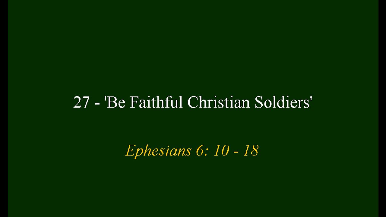 27 - 'Be Faithful Christian Soldiers'