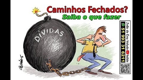 Sua vida esta parada, nada anda, caminhos trancados? saiba o que fazer