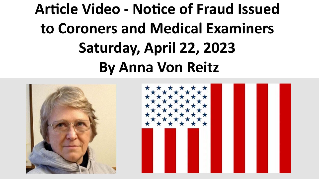 Article Video - Notice of Fraud Issued to Coroners and Medical Examiners By Anna Von Reitz