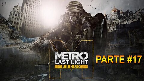 Metro: Last Light Redux - [Parte 17] - Modo Sobrevivente - Dificuldade Patrulheiro - 60 Fps - 1440p