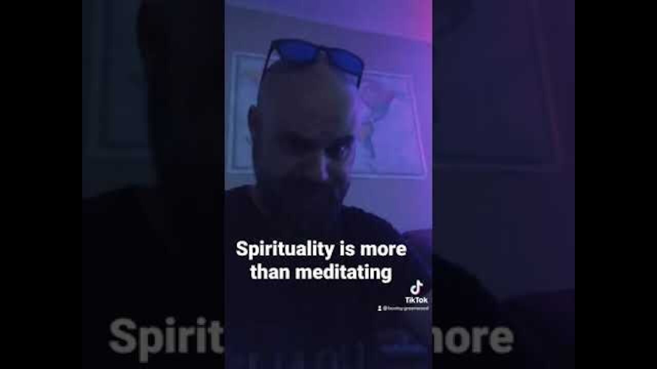 Spirituality is Not Just Meditation