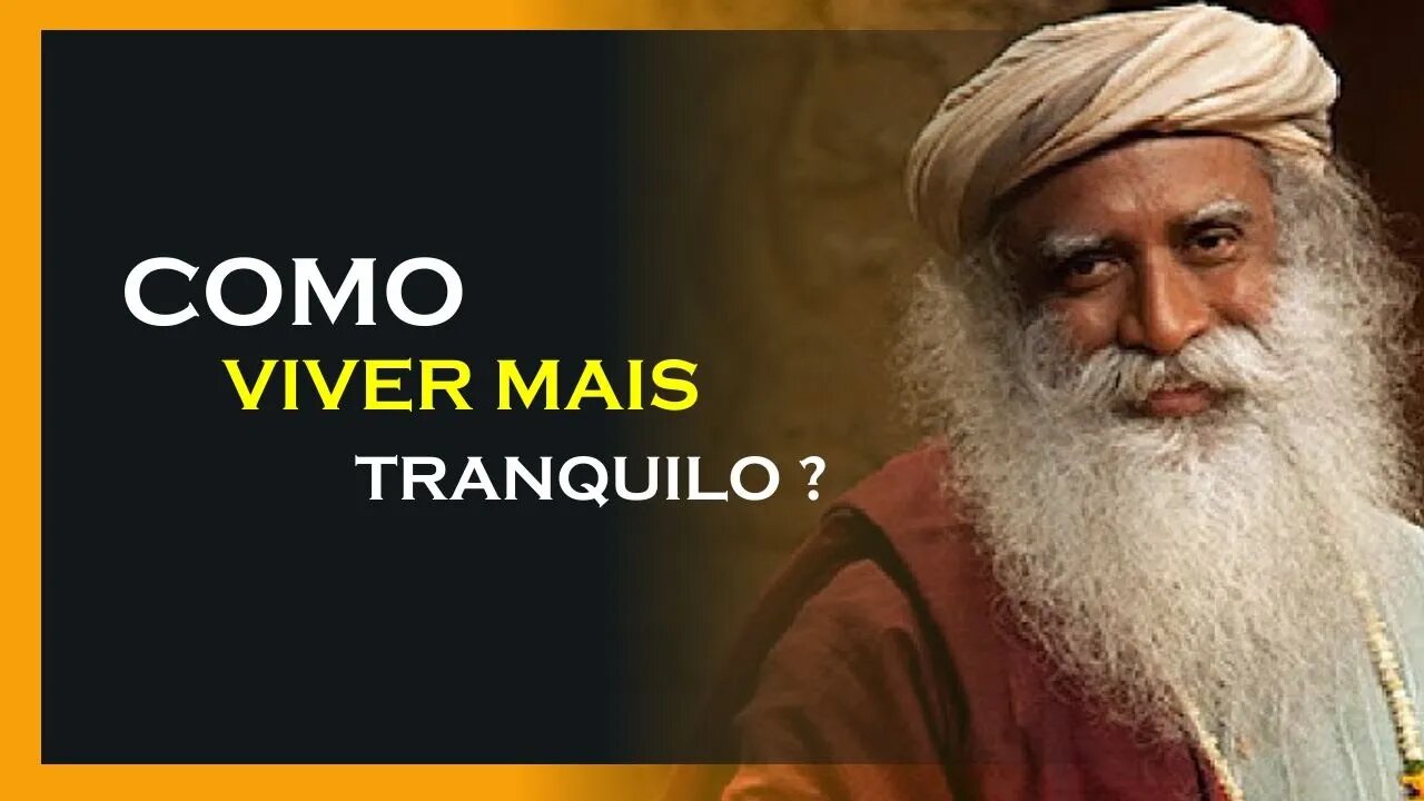 COMO TER UMA VIDA MAIS TRANQUILA, SADHGURU DUBLADO, MOTIVAÇÃO MESTRE