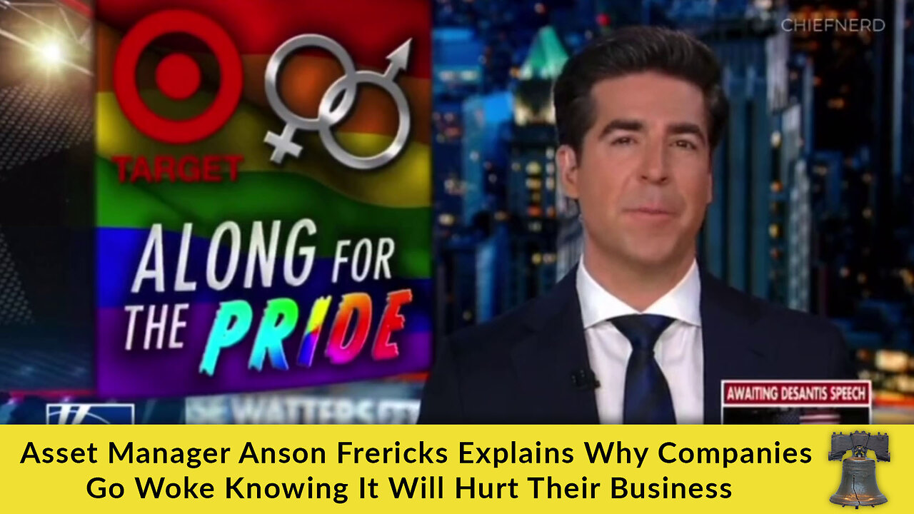 Asset Manager Anson Frericks Explains Why Companies Go Woke Knowing It Will Hurt Their Business