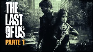 The Last of Us Remastered - Parte 1 (No Playstation 4)