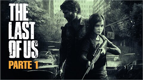 The Last of Us Remastered - Parte 1 (No Playstation 4)