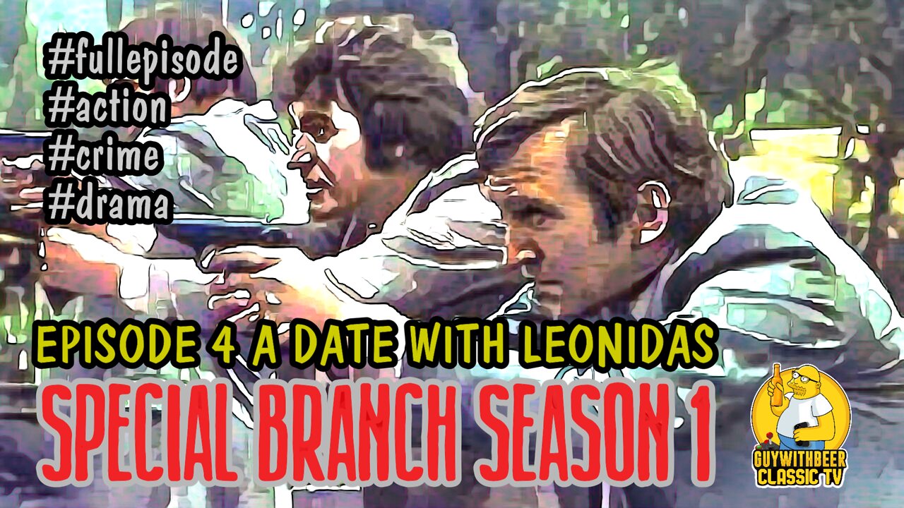 SPECIAL BRANCH | SEASON 1 EPISODE 4 A DATE WITH LEONIDAS [ACTION CRIME DRAMA]