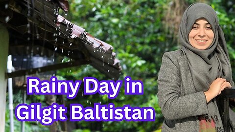 Life in Gilgit Baltistan|| Rainy day in Gilgit||Seema Batool